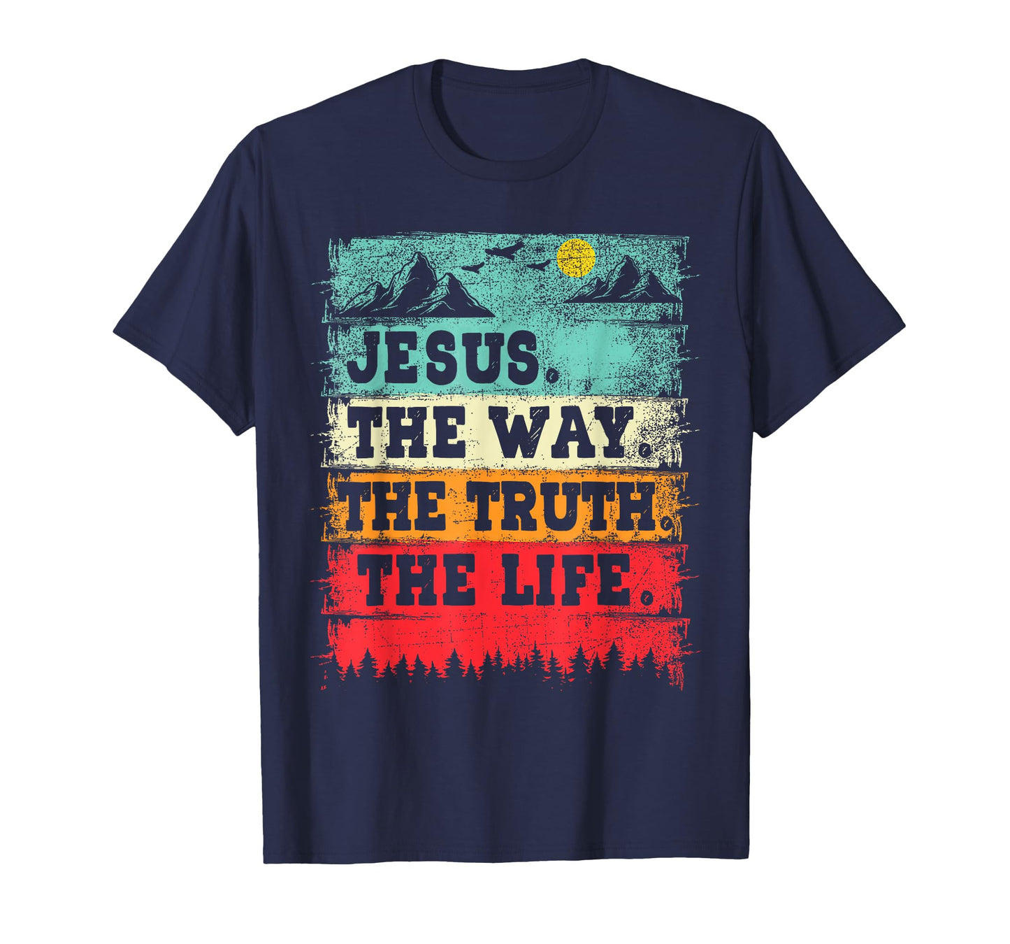 Jesus The Way The Truth And The Life Christian Inspiration T-Shirt