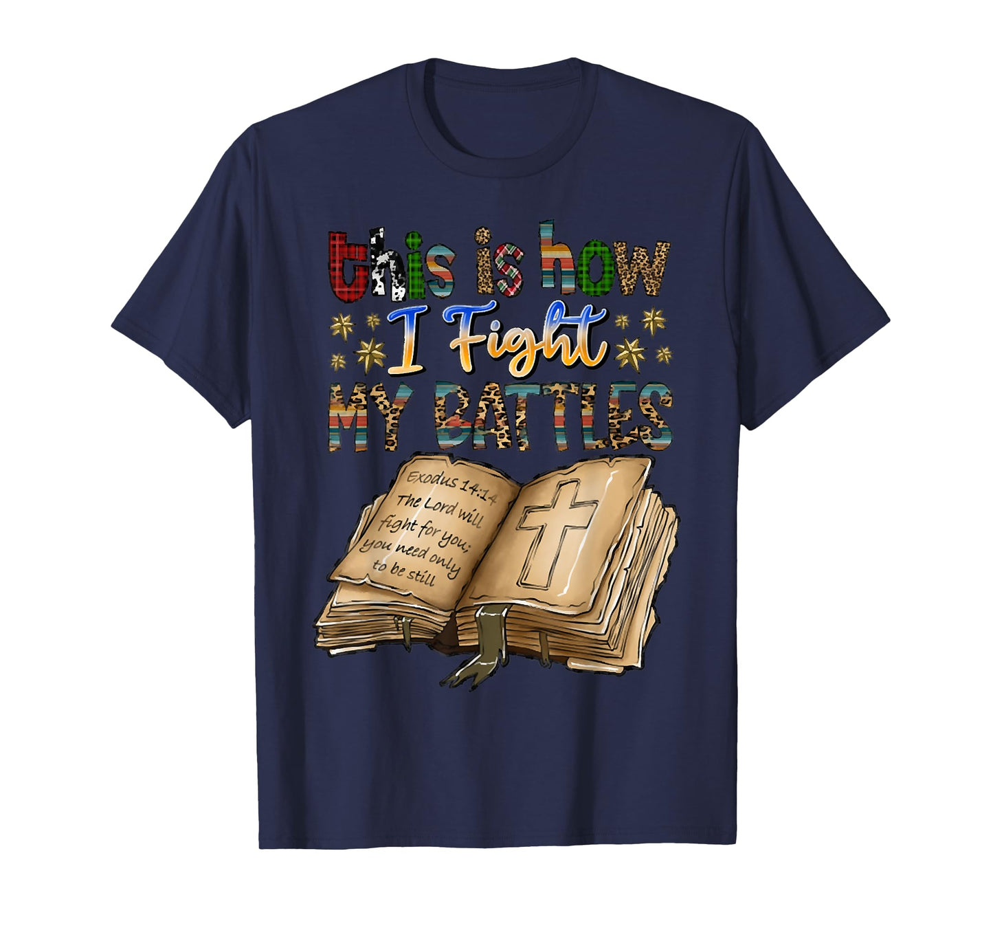 This Is How I Fight My Battles, Bible Verse, Christian Tees T-Shirt
