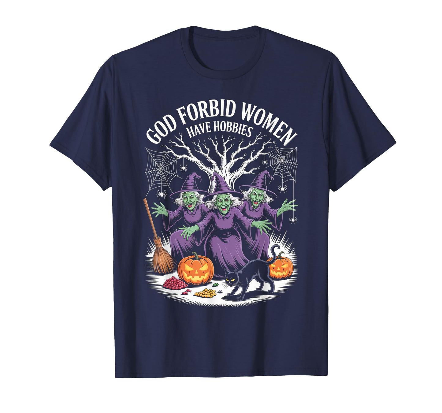 God Forbid Women Have Hobbies, Funny Witch T-Shirt