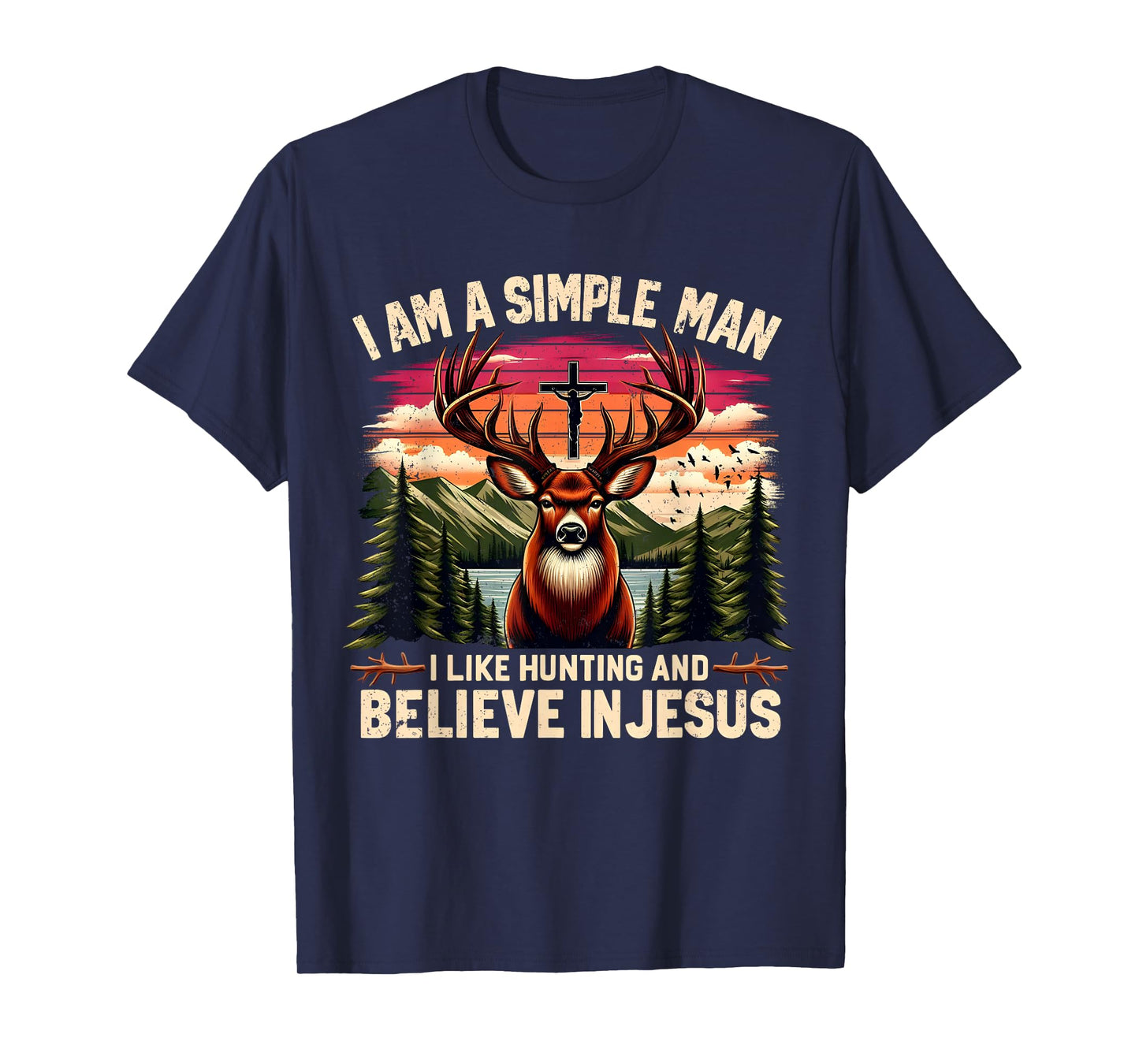 I Am a Simple Man Hunting and Believing in Jesus Design T-Shirt