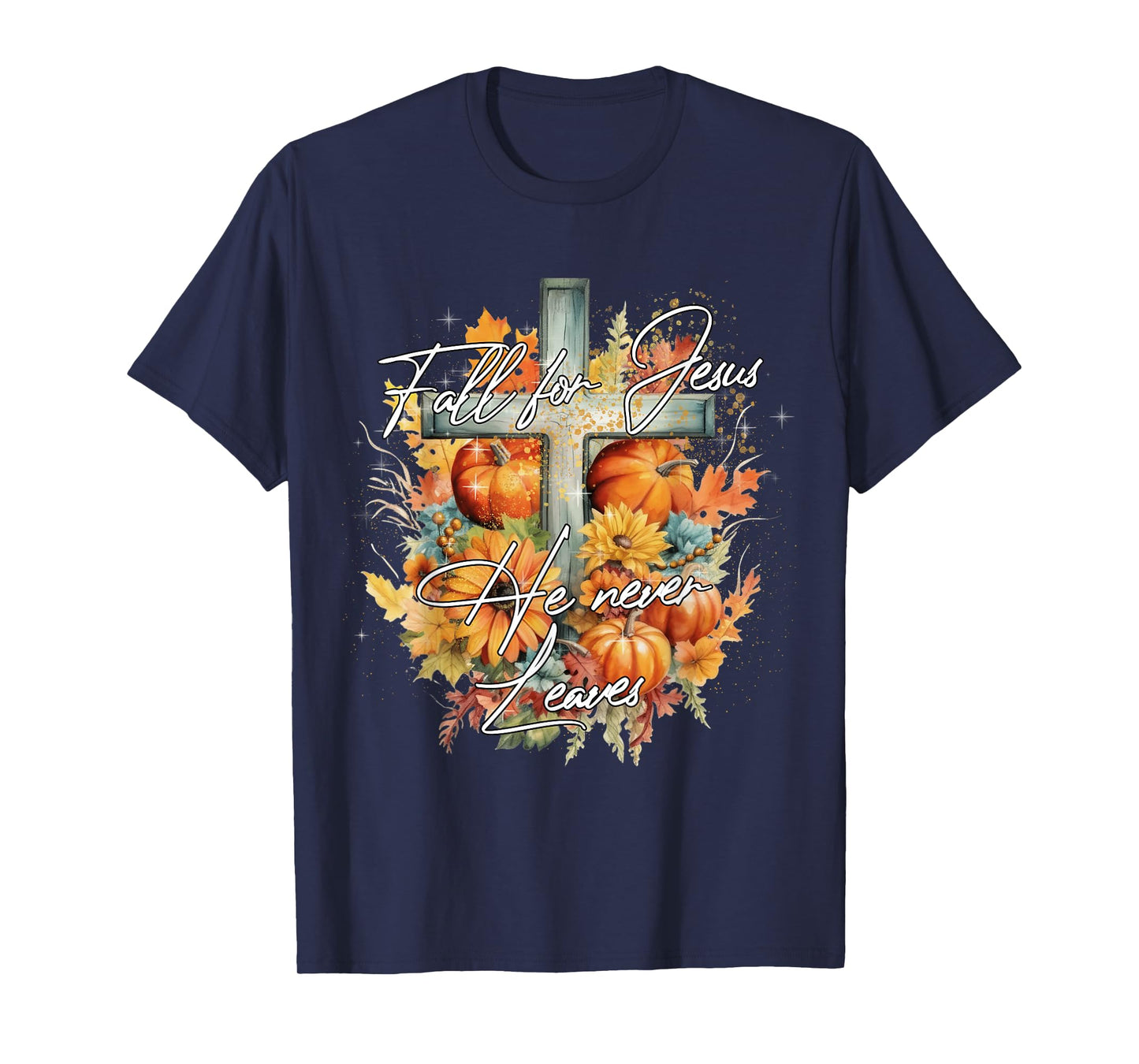 Fall For Jesus He Never Leaves Autumn Christian Cross Faith T-Shirt