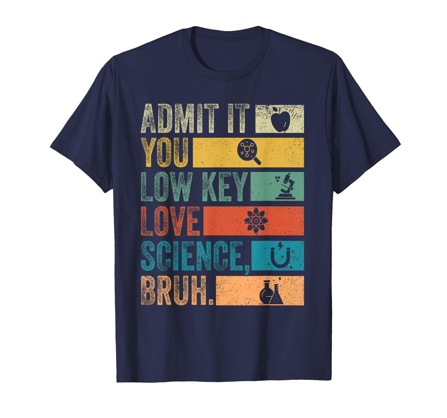 Admit It You Low Key Love Science Bruh Retro Science Student T-Shirt