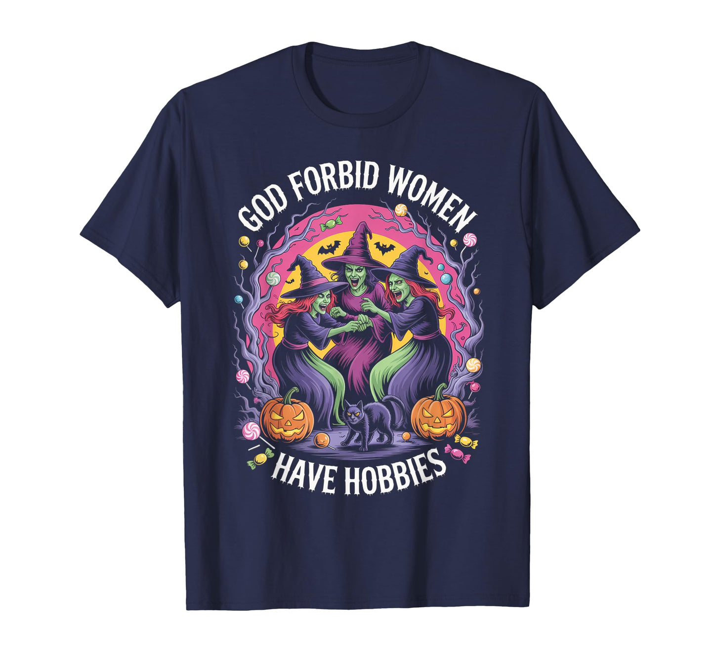 God Forbid Women Have Hobbies, Funny Witch T-Shirt