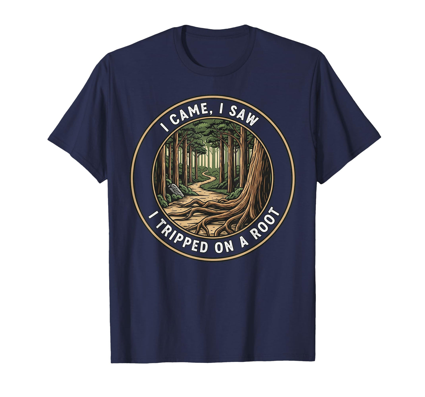 I Came I Saw I Tripped On A Root Funny Hiking Retro Vintage T-Shirt