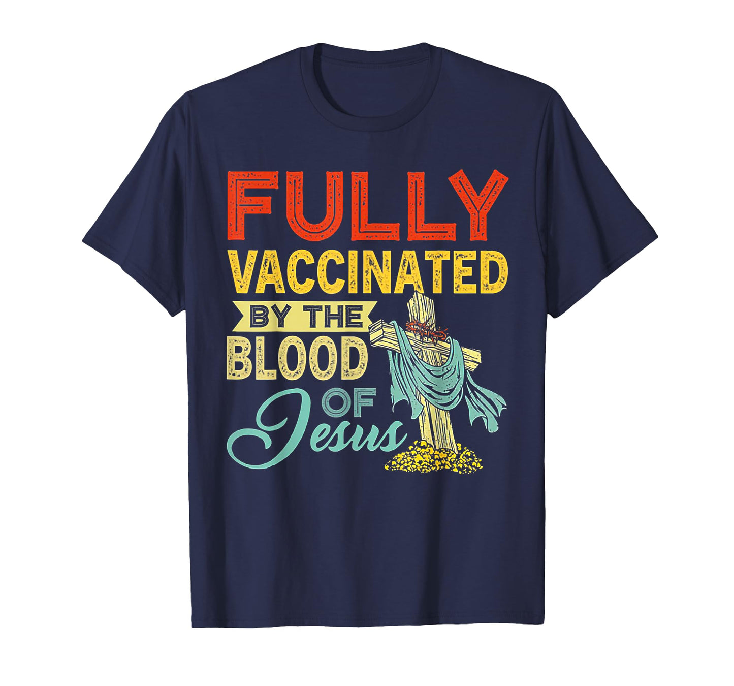 Fully Vaccinated By The Blood Of Jesus T-Shirt