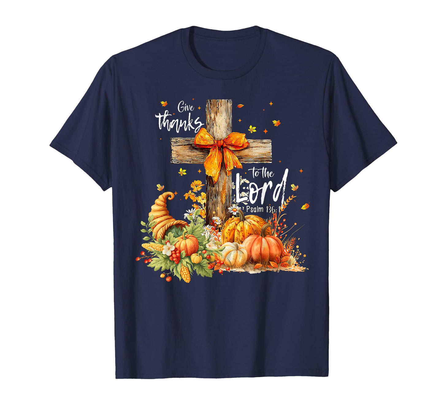 Give Thanks to The Lord Cross Pumpkin Thanksgiving Christian T-Shirt