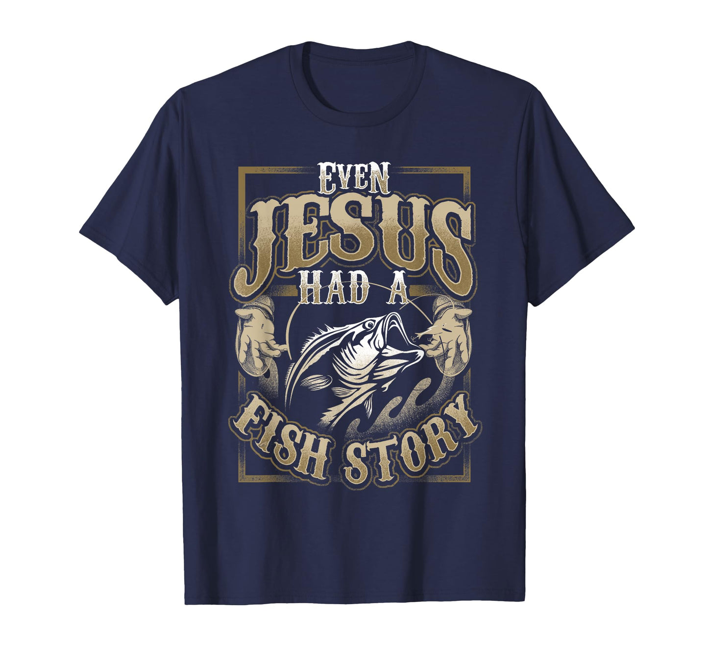 Even Jesus Had A Fish Story T-Shirt