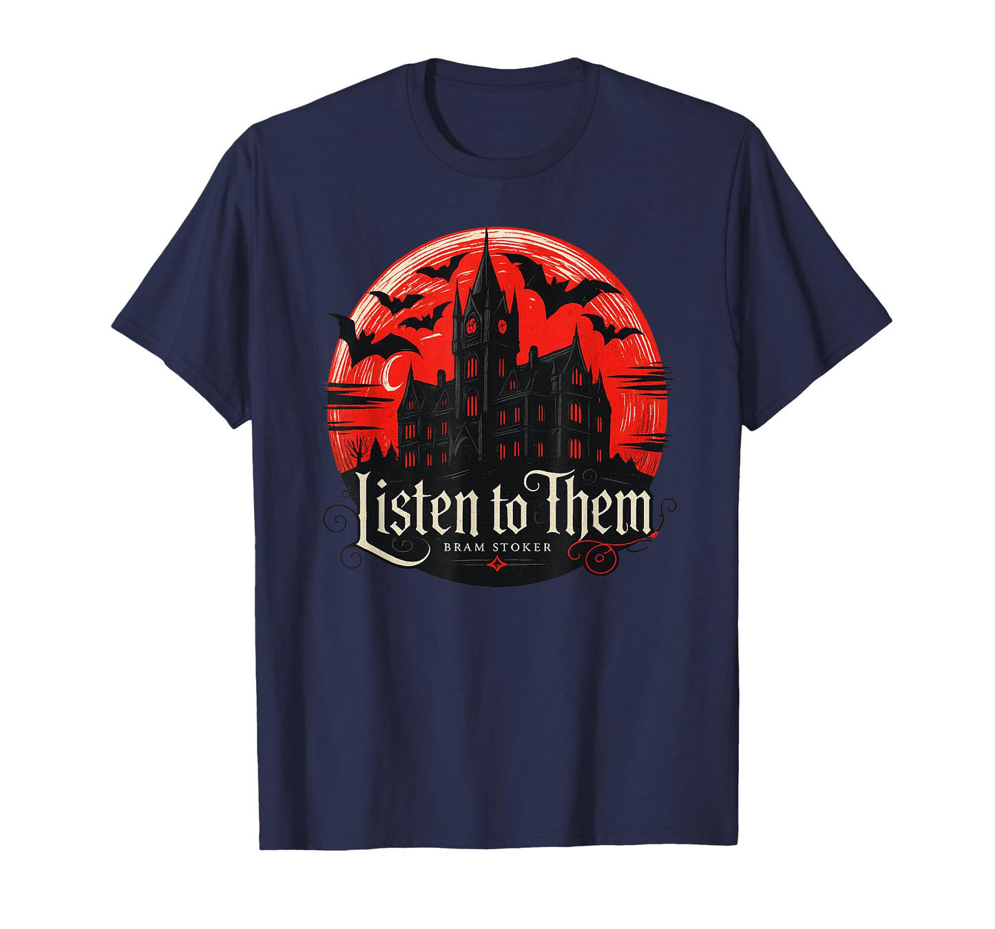 Listen to Them - Bram Stoker's Vampire Dracula Quote T-Shirt