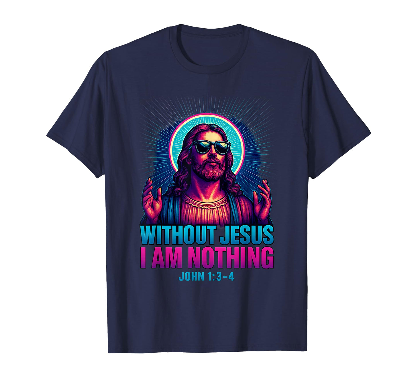 Christian Bible Verse Without Jesus I Am Nothing T-Shirt