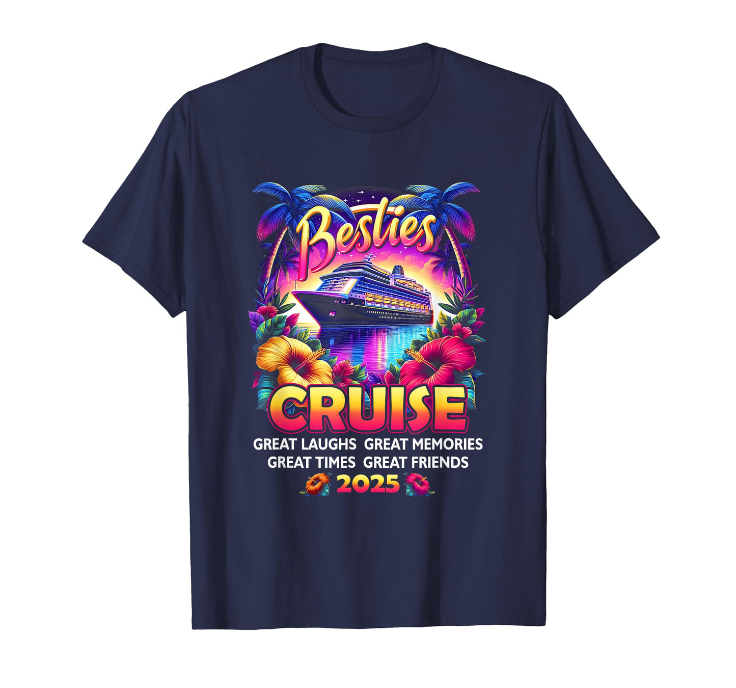 Besties Cruise Vacation Trip Cruising Great Laughs Memories T-Shirt