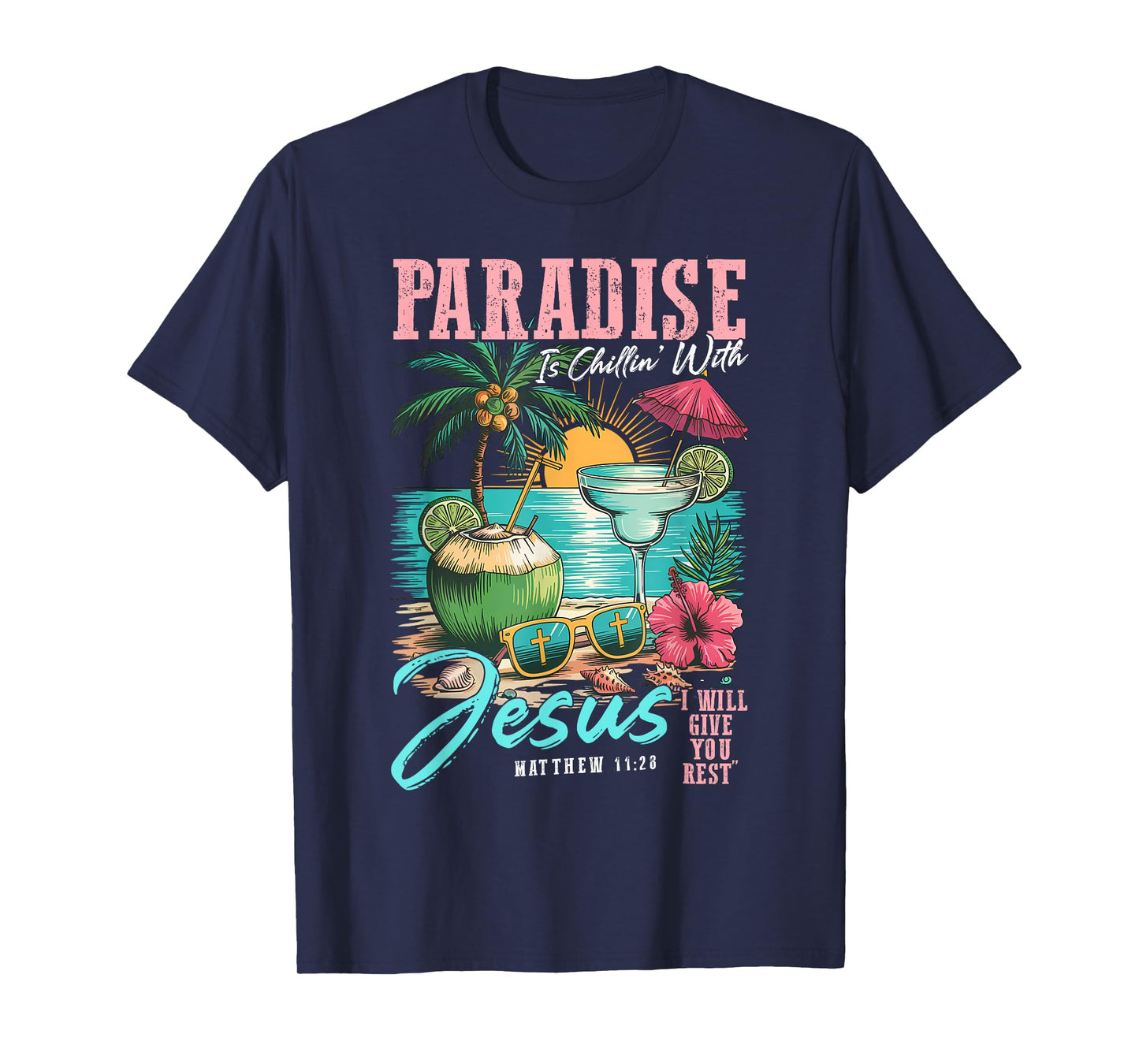 Paradise Is Chillin' With Jesus Matthew 11:28 Beach T-Shirt
