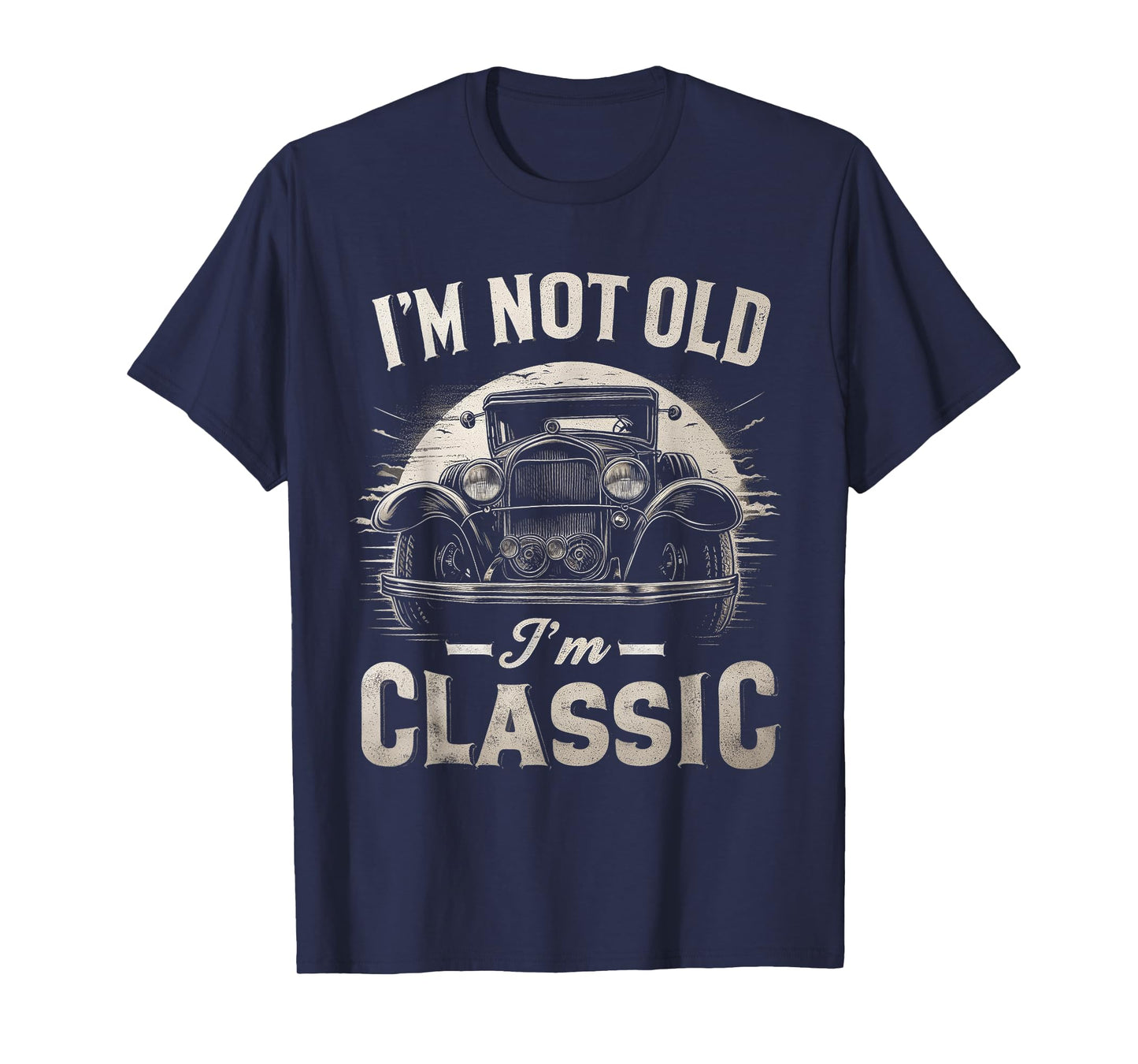 I'm Not Old I'm Classic Retro Vintage Funny Car Quote Saying T-Shirt