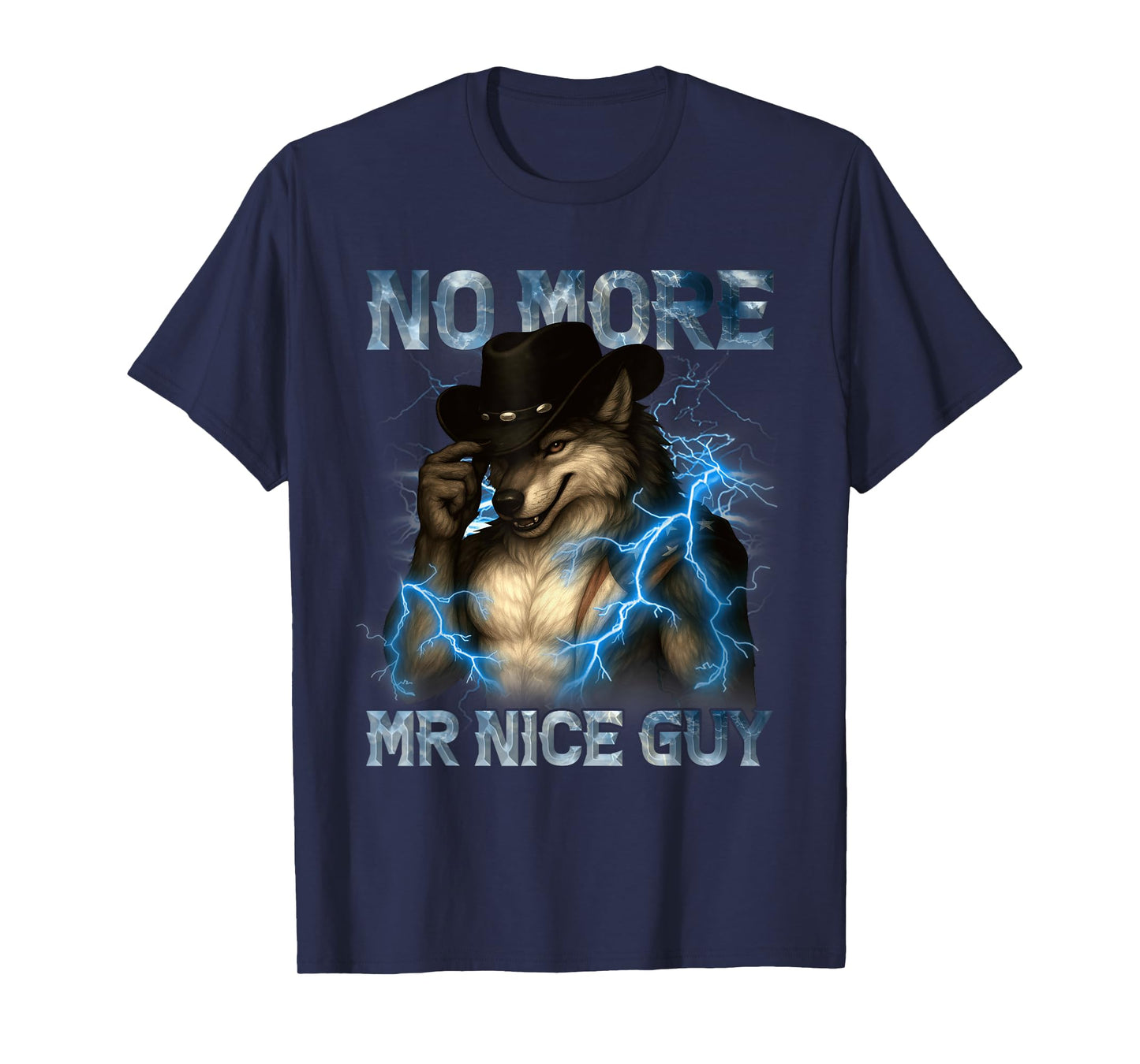 No More Mr Nice Guy Funny Alpha Wolf Meme Unhinged Brainrot T-Shirt