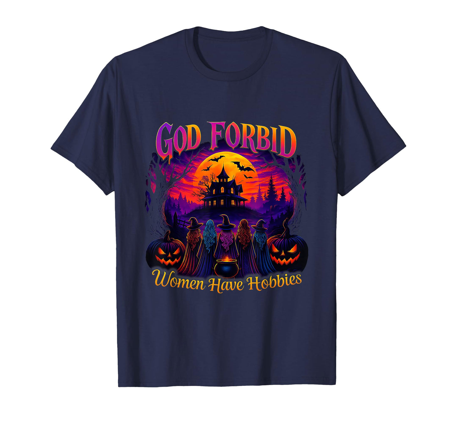 God Forbid Halloween Spooky Season Witch Women Have Hobbies T-Shirt