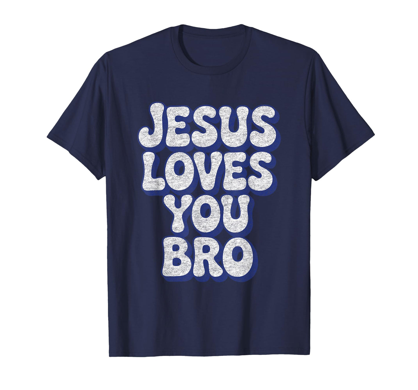 Jesus Loves You Bro Faith God Christian Believer Religious T-Shirt