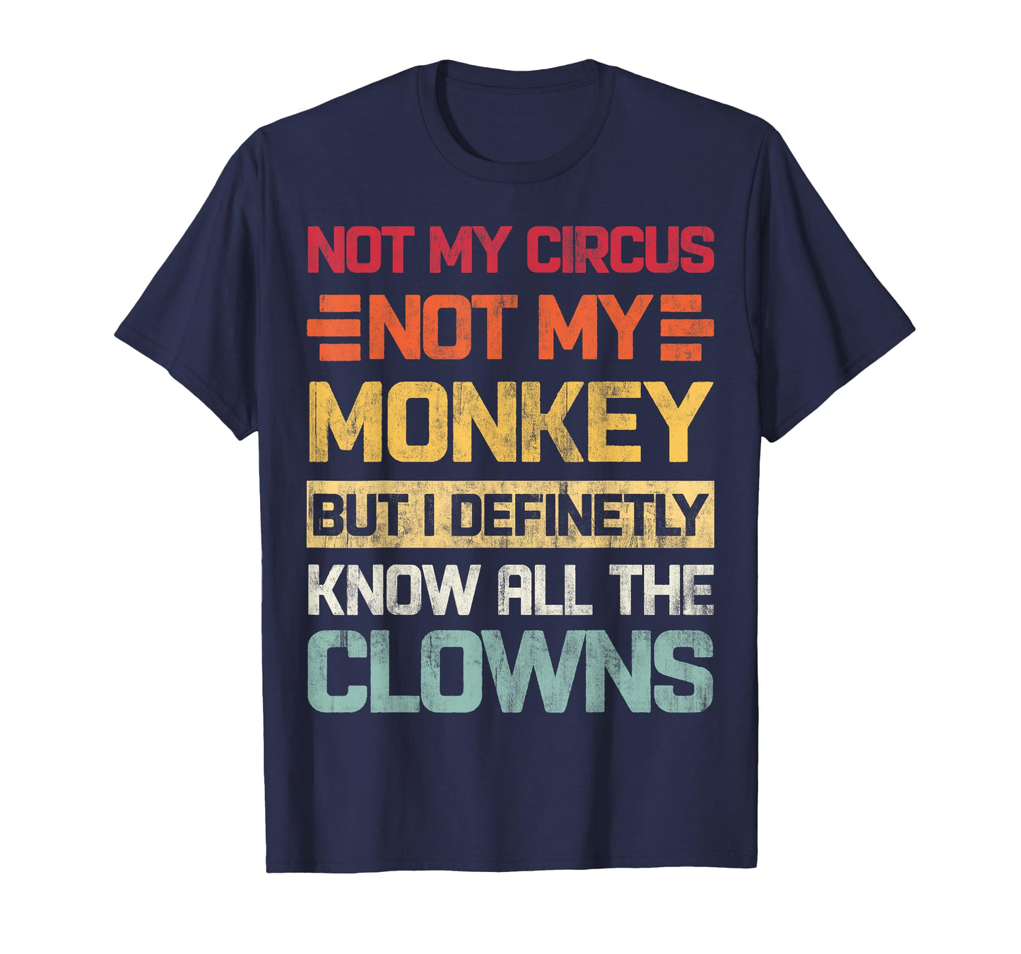 Not My Circus Not My Monkeys But I Know All The Clowns Retro T-Shirt