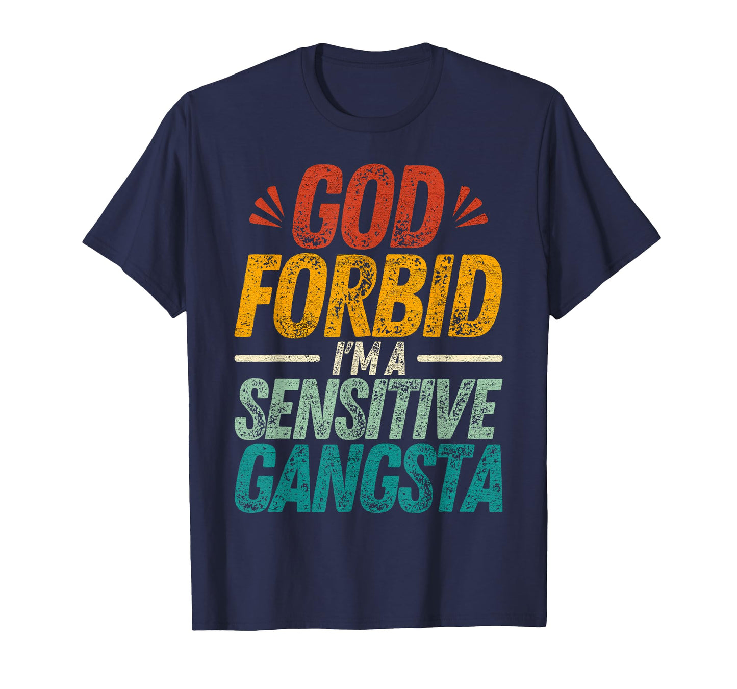 God Forbid I'm A Sensitive Gangsta T-Shirt