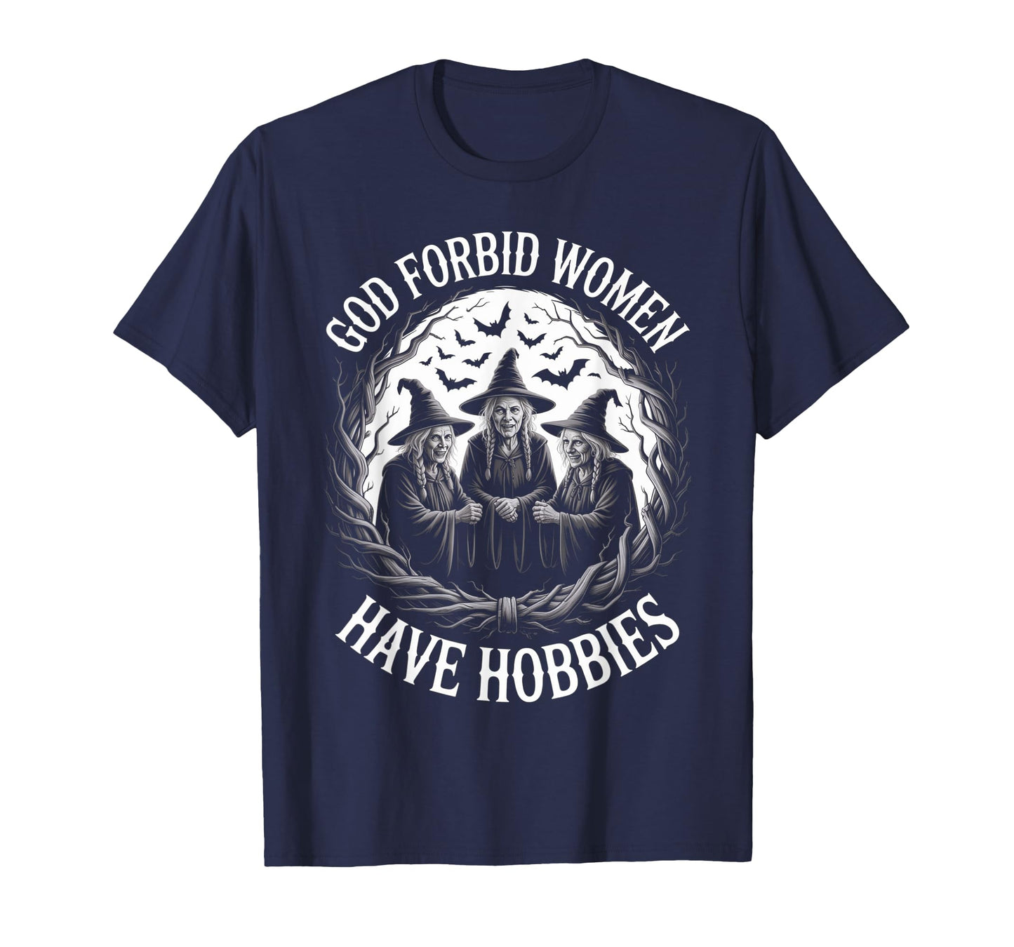 God Forbid Women Have Hobbies, Funny Witch T-Shirt