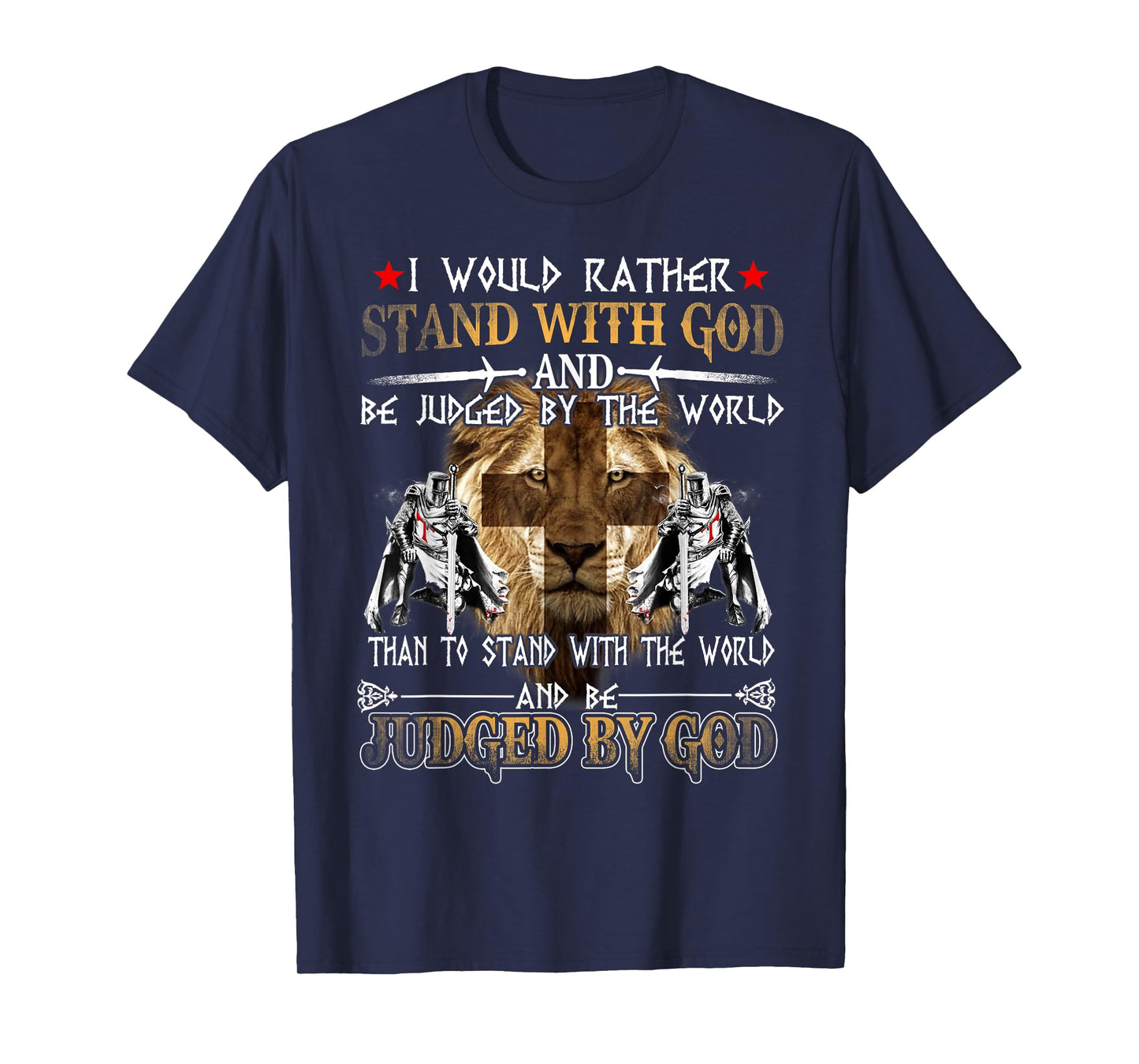 I Would Rather Stand With God Knight Templar T-Shirt