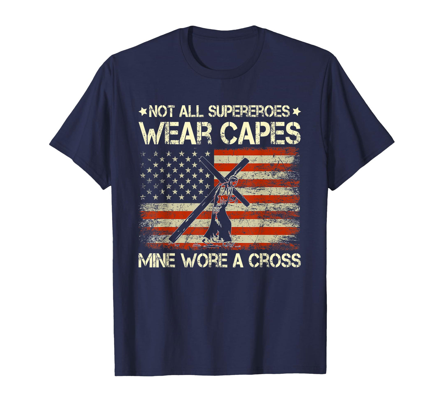 WNJ8 Not All Superheroes Wear Capes USA Flag Jesus Christ T-Shirt