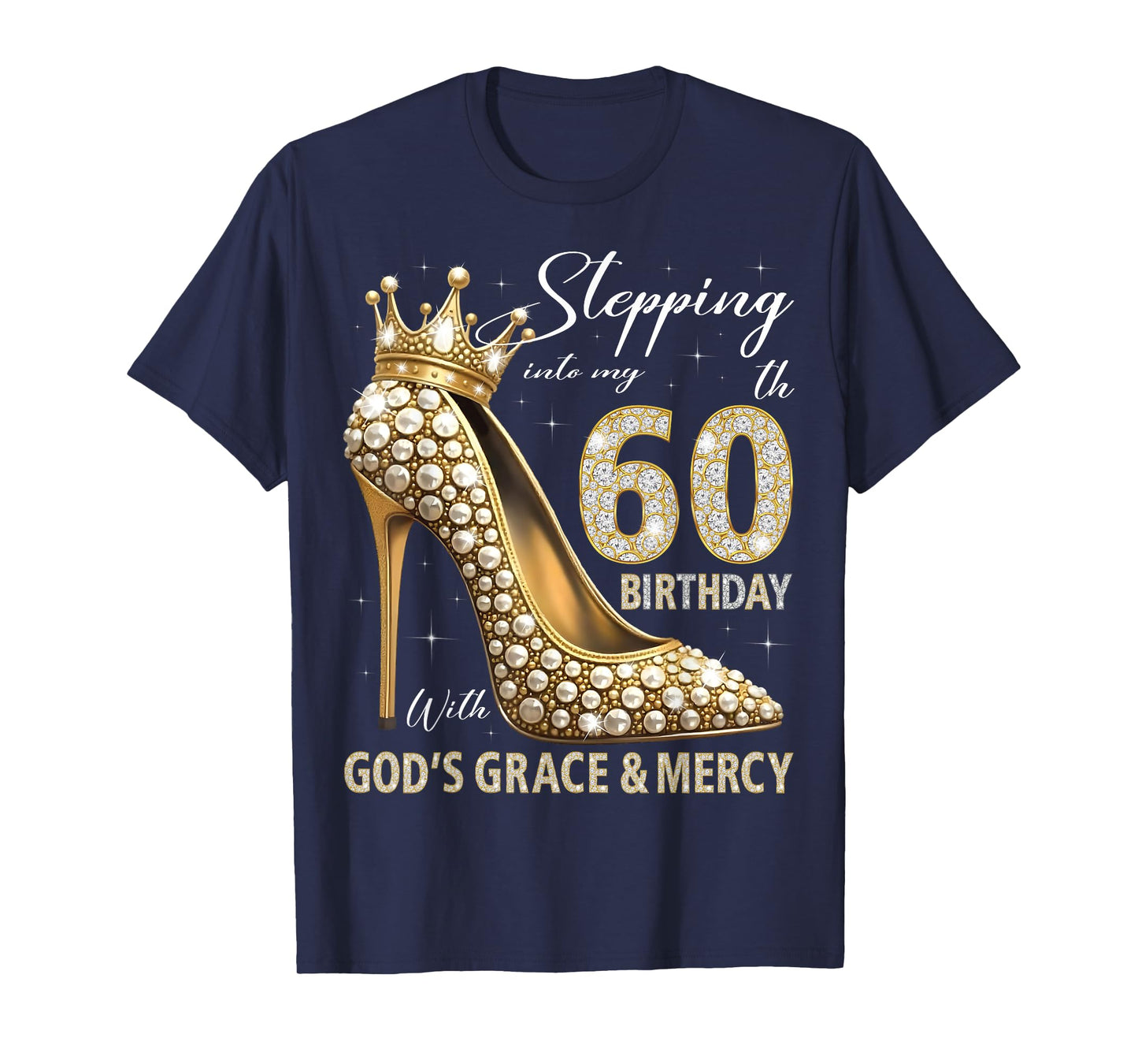 Stepping Into My 60th Birthday With God's Grace & Mercy T-Shirt