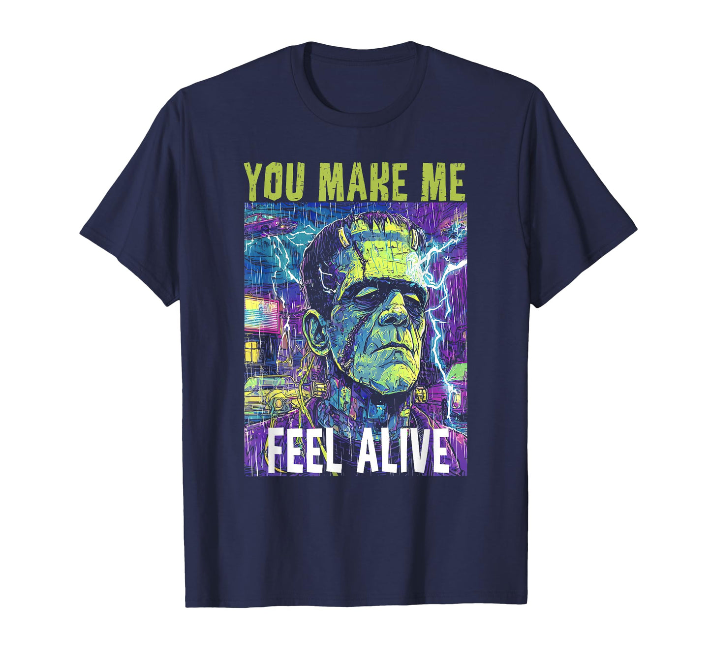 Retro Funny You Make Me Feel Alive Frankenstein Monster T-Shirt