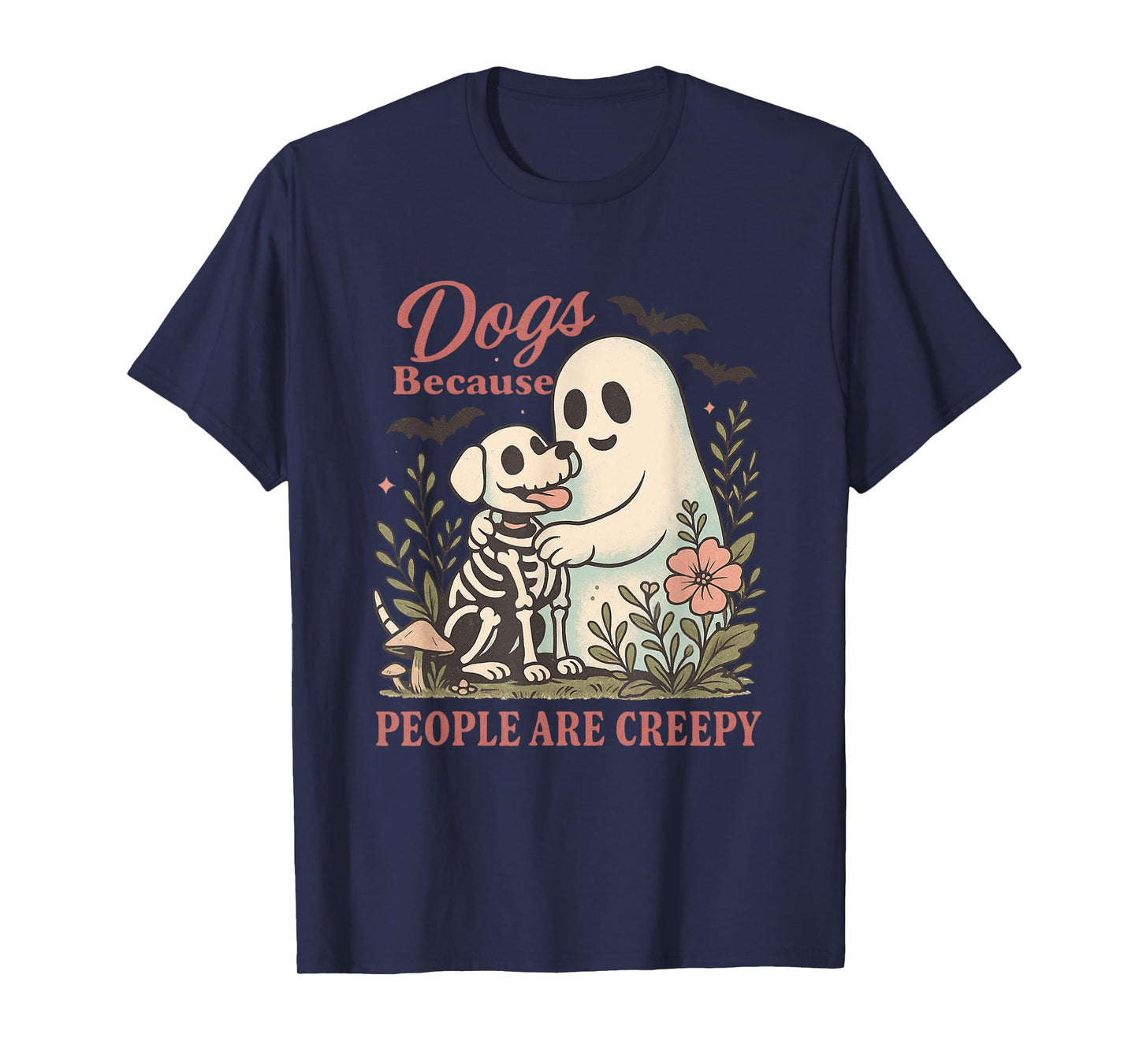 Dogs Because People Are Creepy Quote T-Shirt