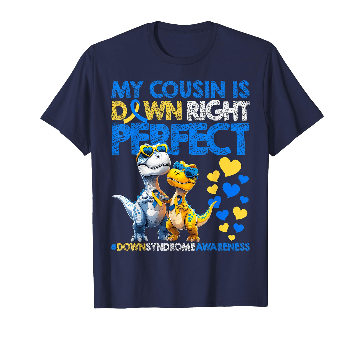 My Cousin Is Down Right Perfect Down Syndrome Awareness T21 T-Shirt