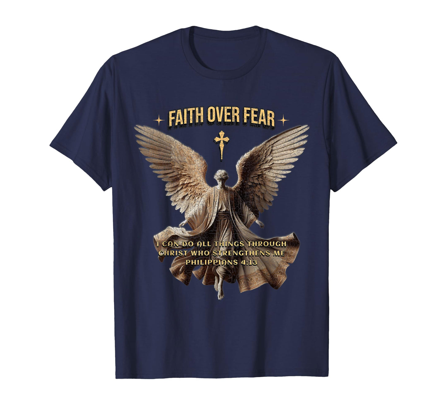 Faith Over Fear Christian Inspiration Philippians 4:13 T-Shirt
