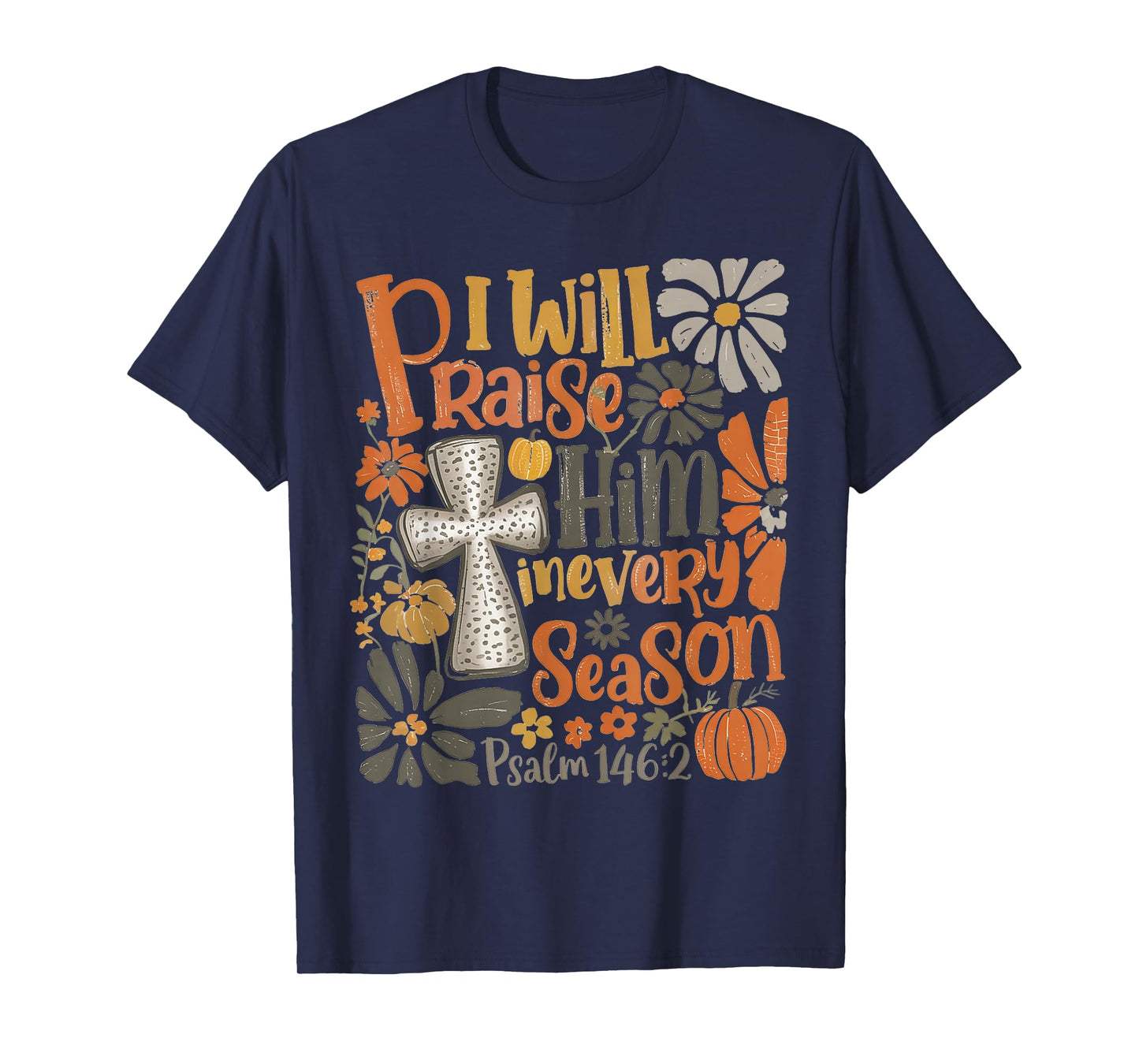 in Every Season I Will Praise Him Fall Autumn Christian T-Shirt