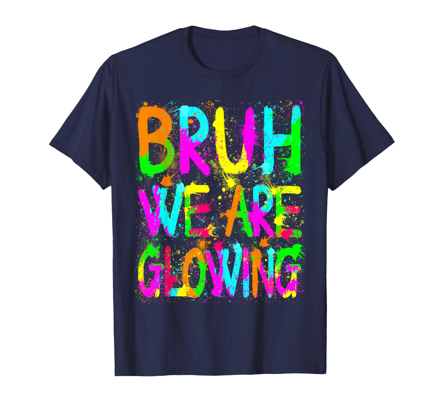 Retro Bruh We Are Glowing In My Glowing Era Colorful T-Shirt