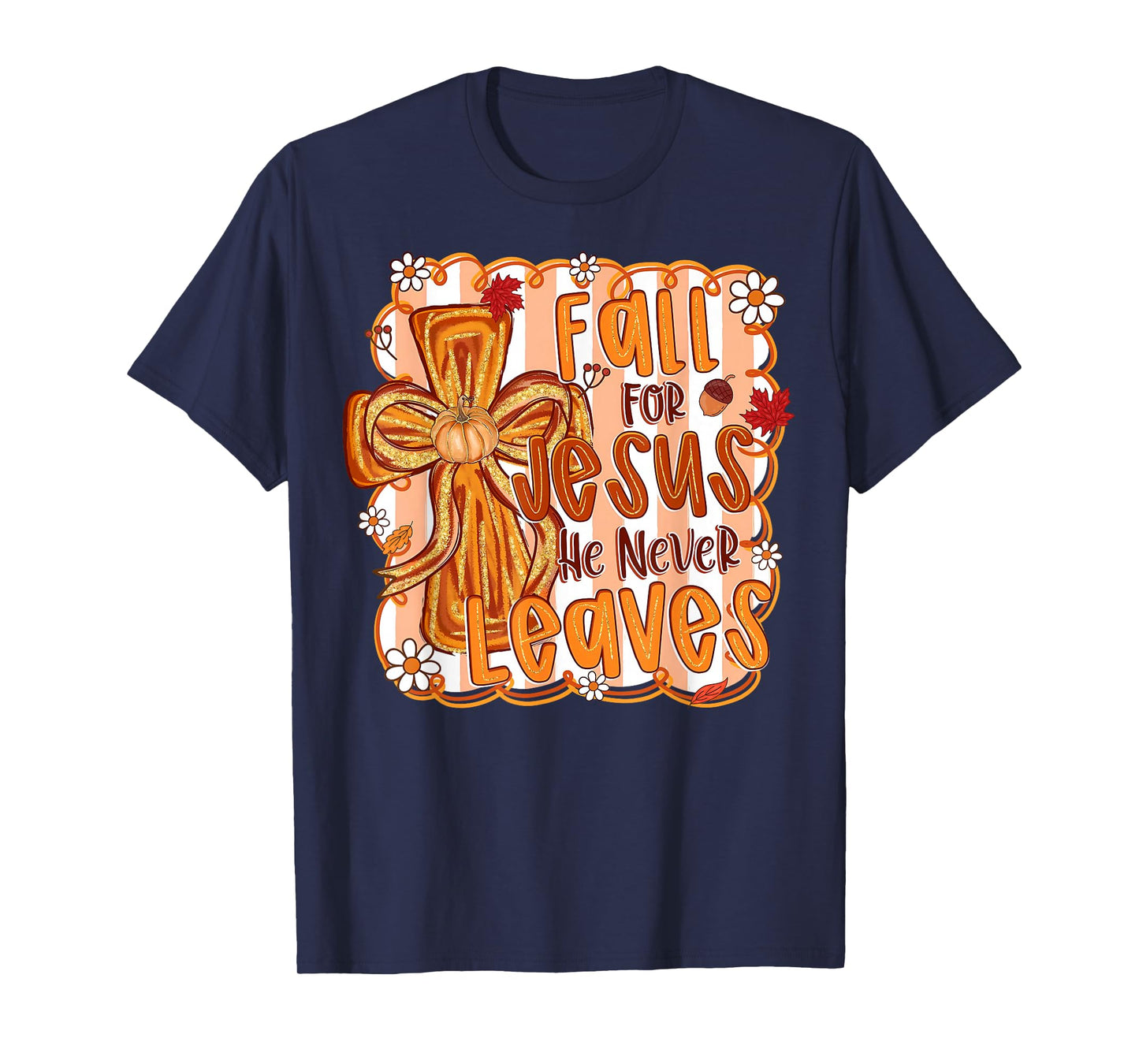 Fall for Jesus He Never Leaves Autumn Christian Thanksgiving T-Shirt