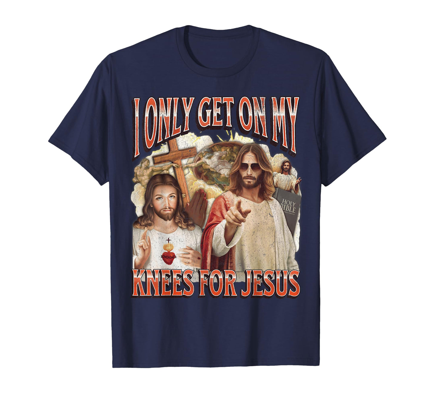 I Only Get On My Knees For Jesus Funny Offensive Adult Humor T-Shirt