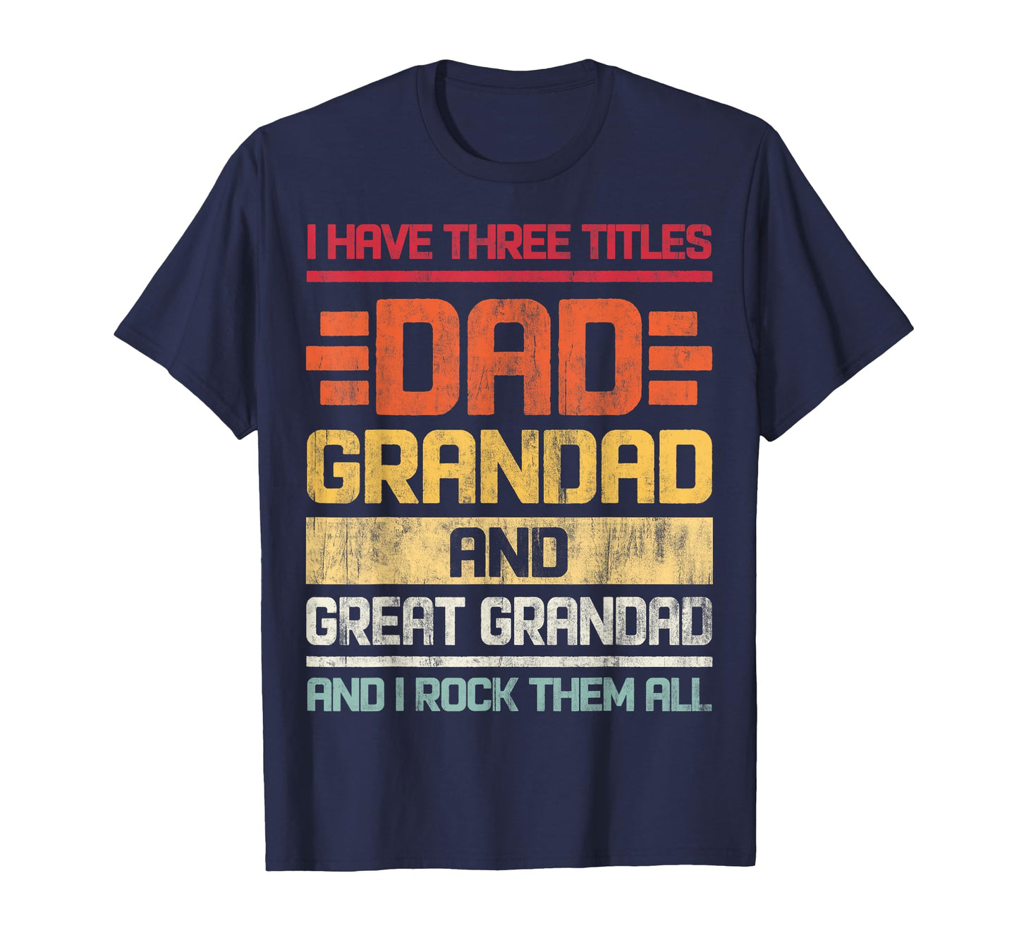 Three Titles Dad Grandad & Great Grandad And I Rock Them All T-Shirt