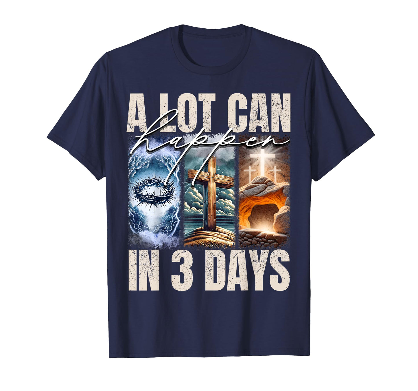 A Lot Can Happen In 3 Days Religious Jesus Cross Christian T-Shirt