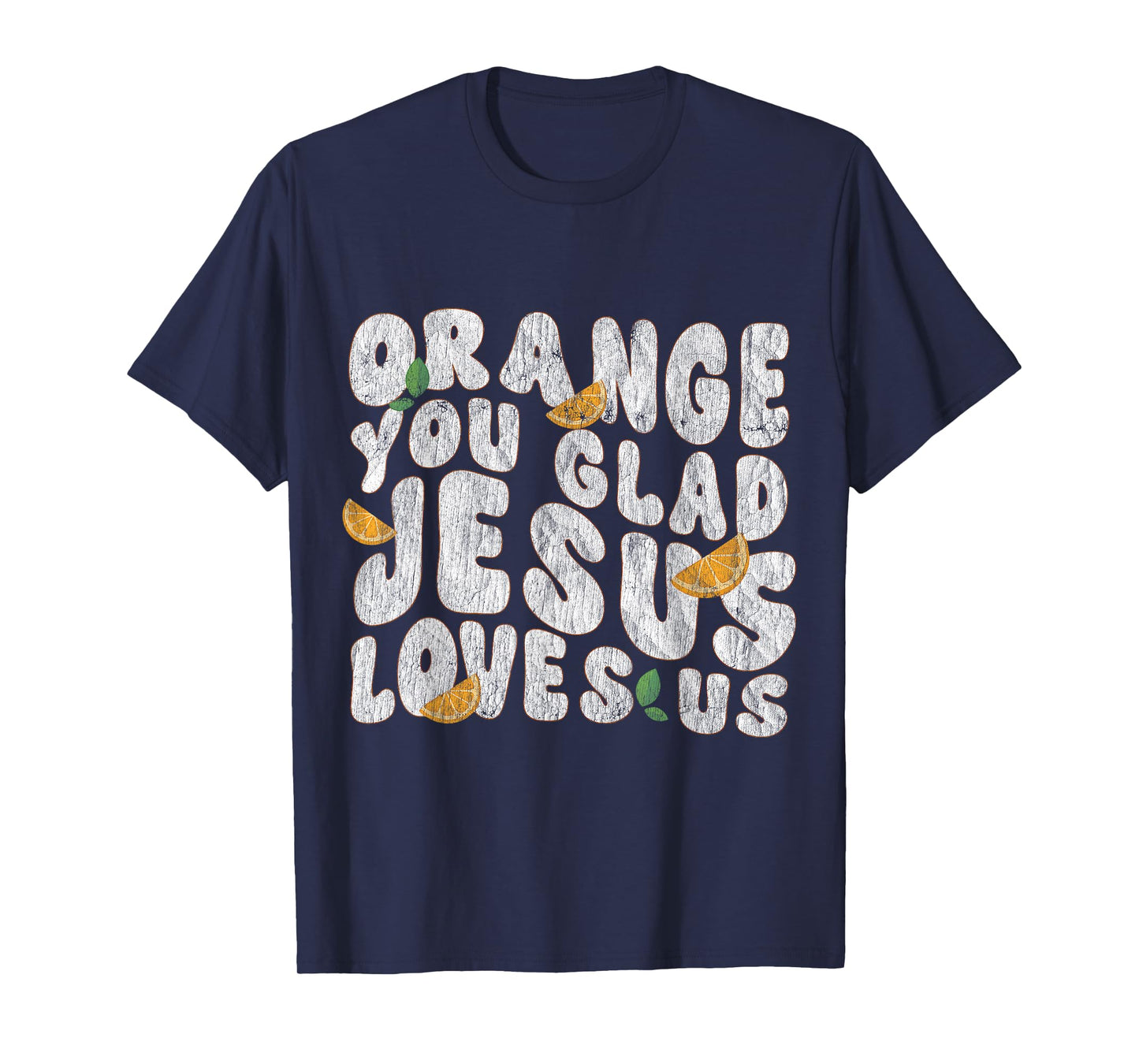 Jesus Orange You Glad Jesus Loves You Christian Cross God T-Shirt