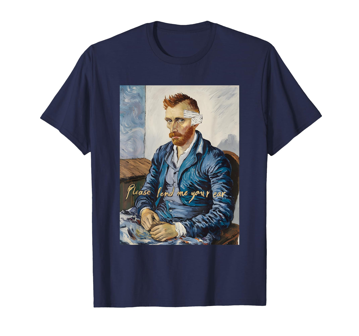 Vincent Van Gogh Please Lend Me Your Ear Artist Humor Pun T-Shirt