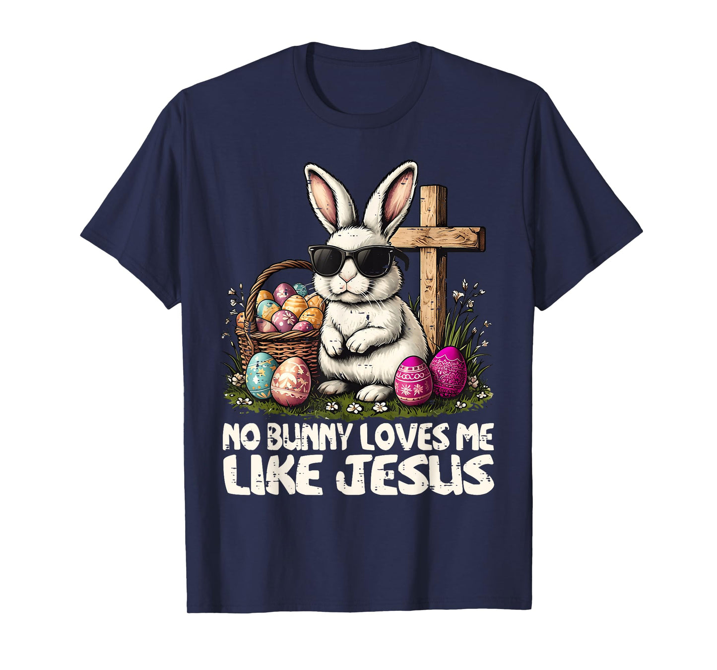 Happy Easter No Bunny Loves Me Like Jesus Christian T-Shirt