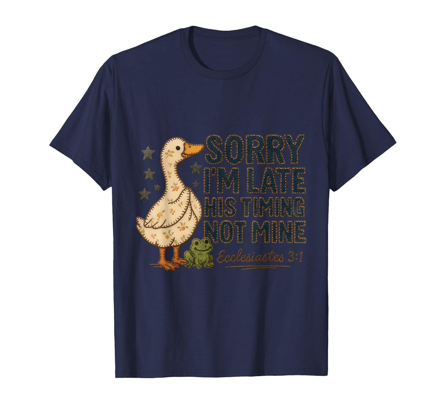 Sorry I’m Late His Timing Not Mine Duck Frog Faith T-Shirt