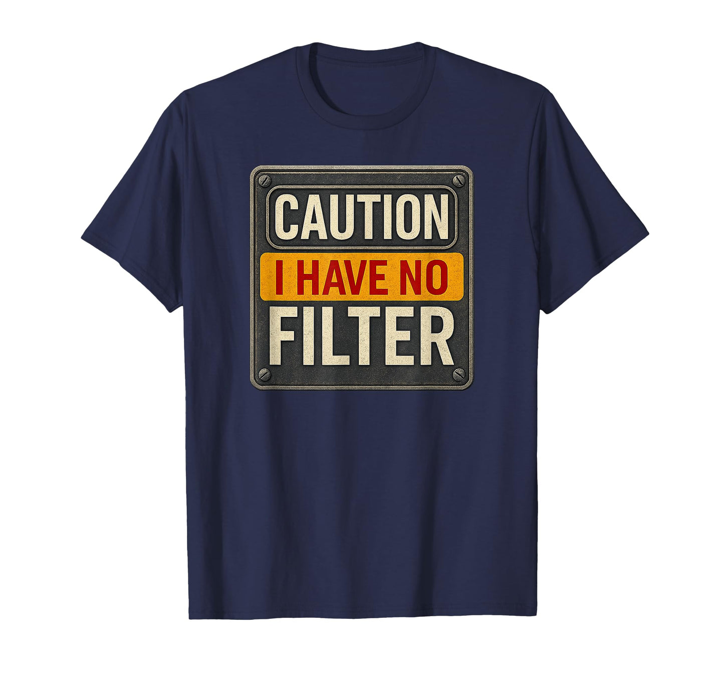 Caution I Have No Filter Funny Sarcastic Retro Warning Sign T-Shirt