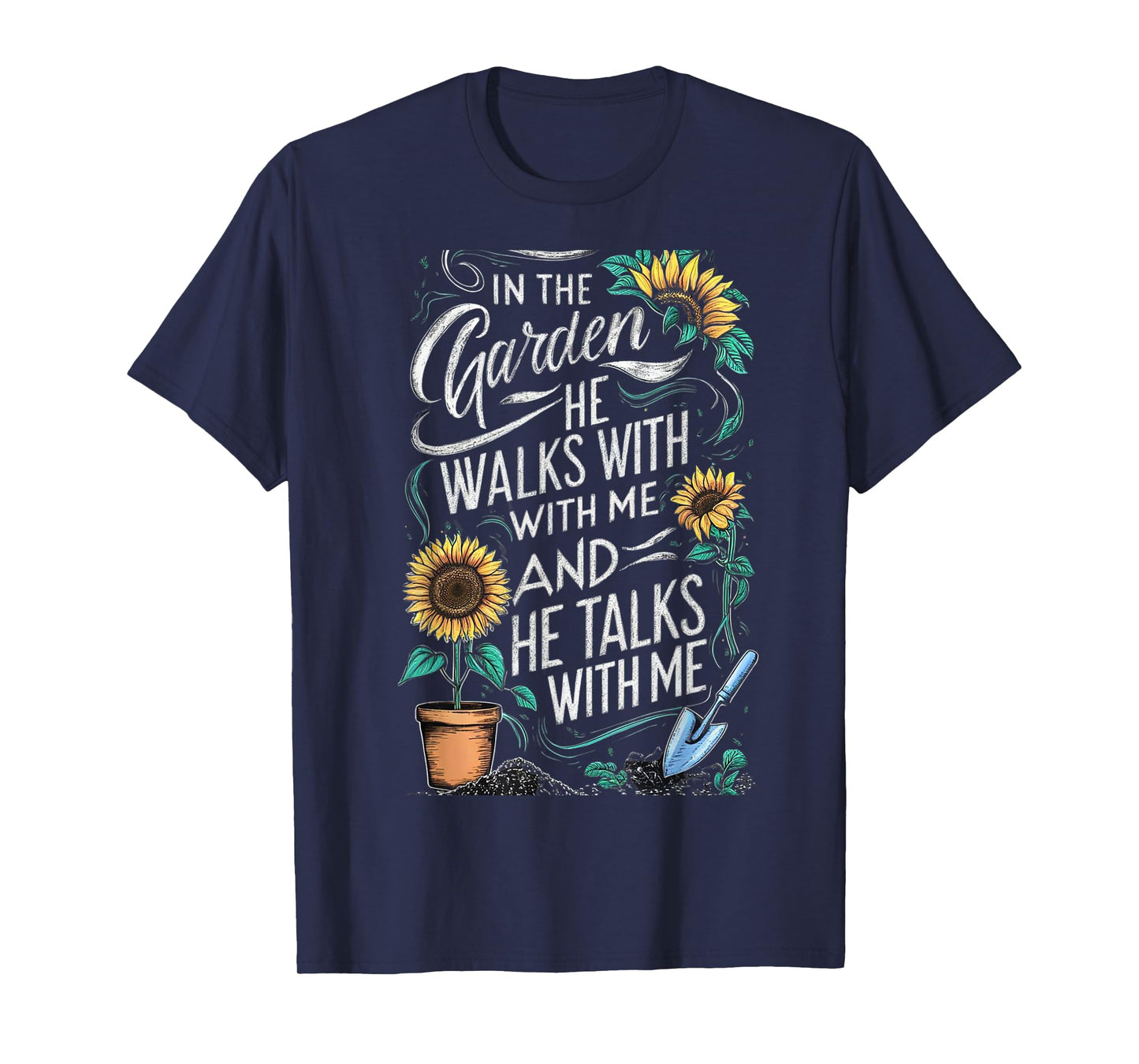 In The Garden He Walks With Me And He Talks With Me Funny T-Shirt