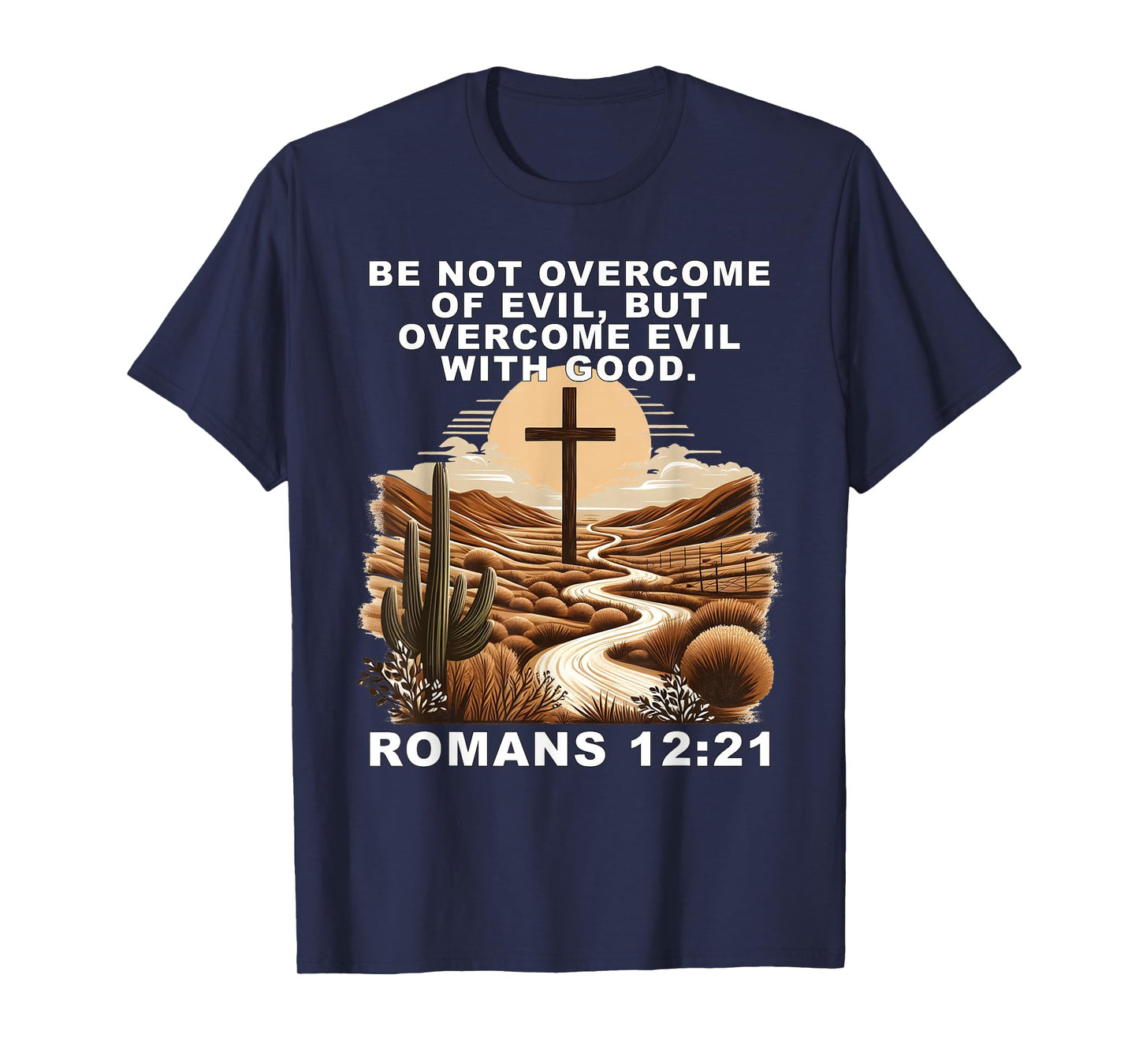 Romans 12:21 Overcome Evil with Good Christ Jesus Christian T-Shirt