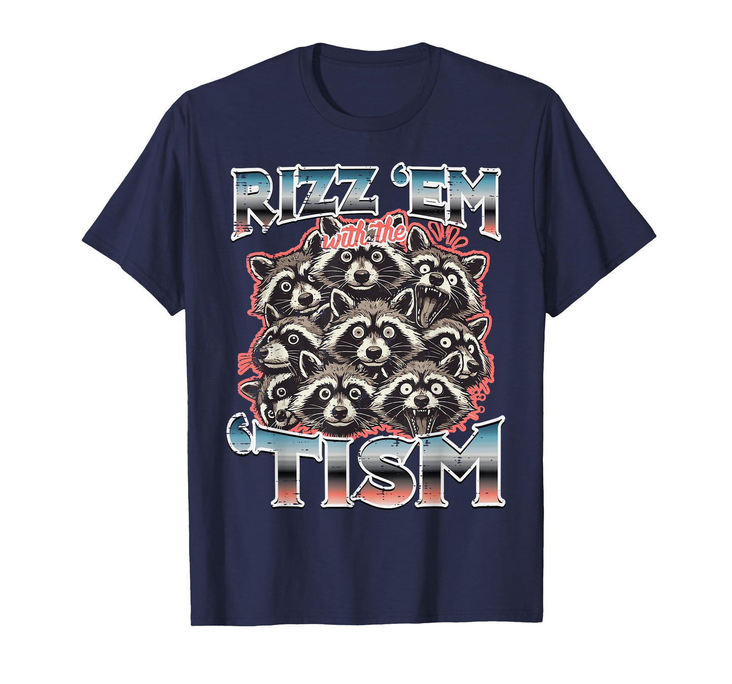 Rizz Em With Tism Raccoons Funny Saying Autism Men Women Kid T-Shirt