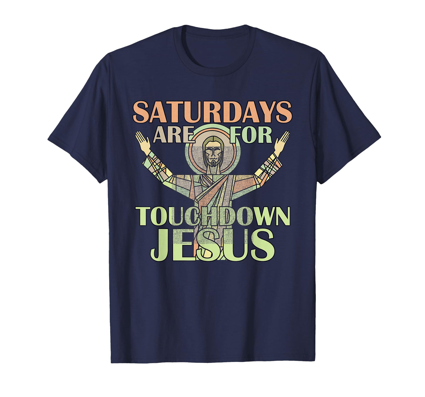 Saturdays Are For Touchdown Jesus Christian T-Shirt