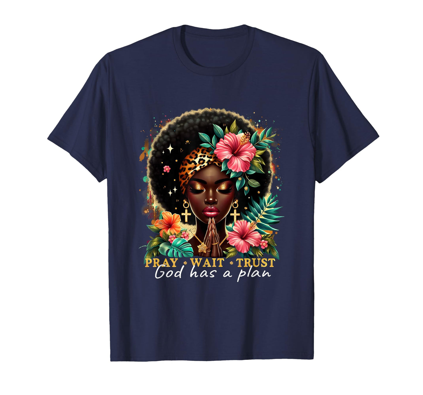 Pray Wait Trust Afro Christian Empowerment Black Woman T-Shirt