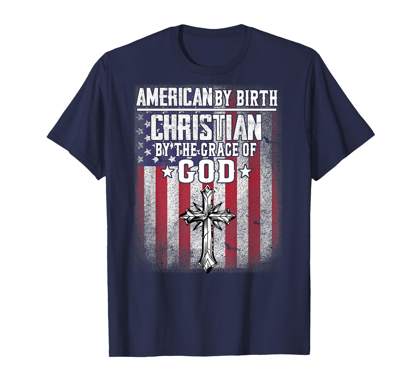 american by birth christian by the grace of god religious T-Shirt