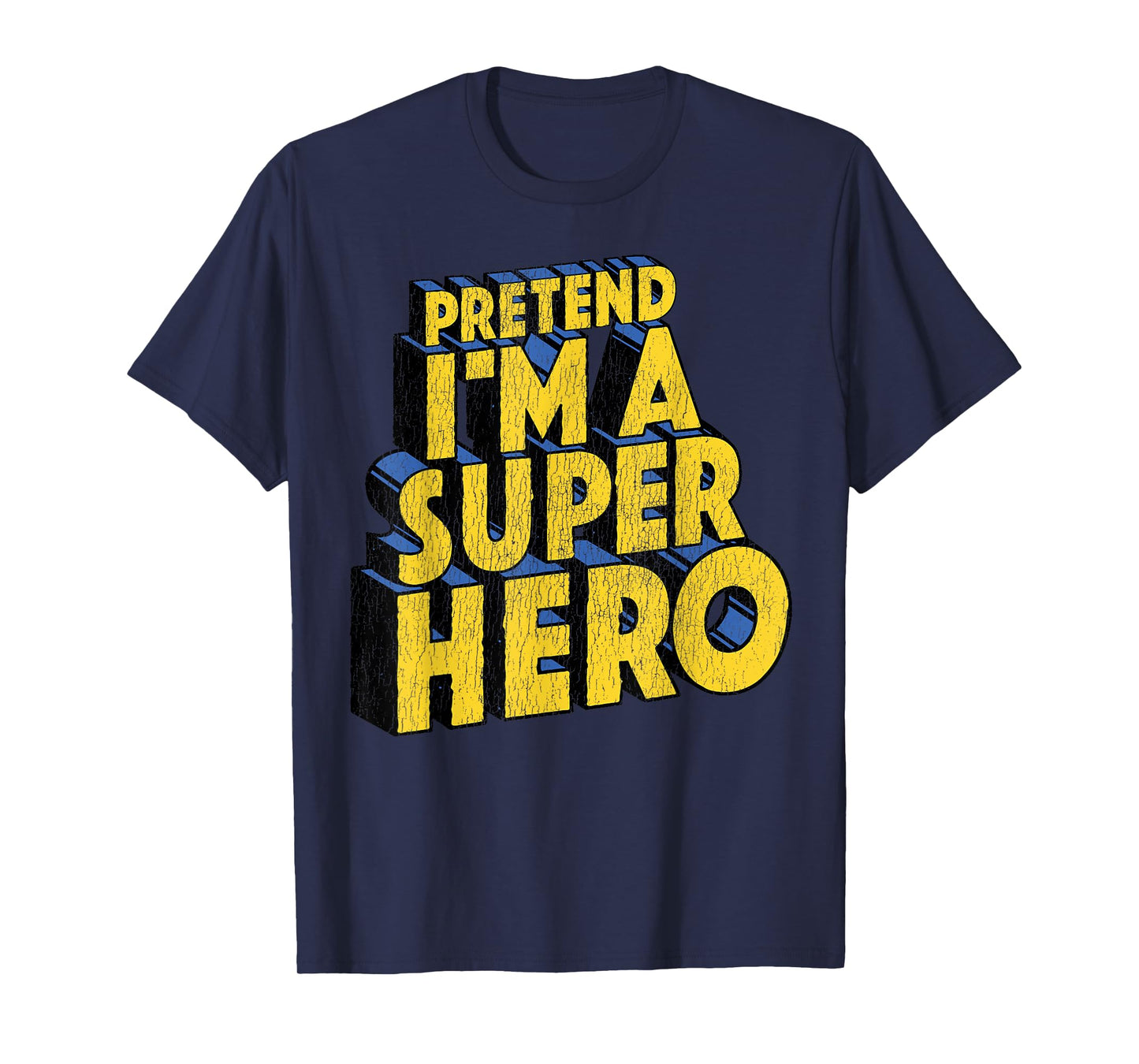 Last Minute Costume Distressed Pretend I'm A Superhero T-Shirt
