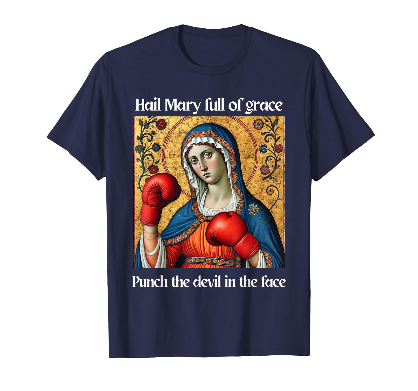 Hail Mary Full of Grace Punch the Devil in the Face T-Shirt