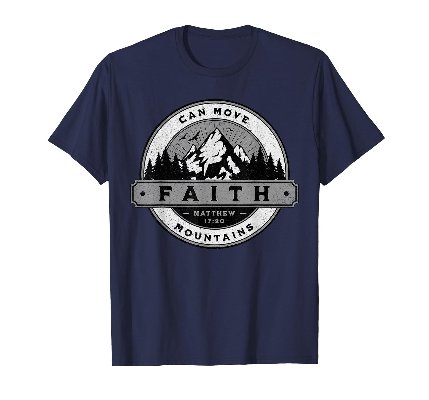 Christian Faith Can Move Mountains - Matthew 17:20 T-Shirt