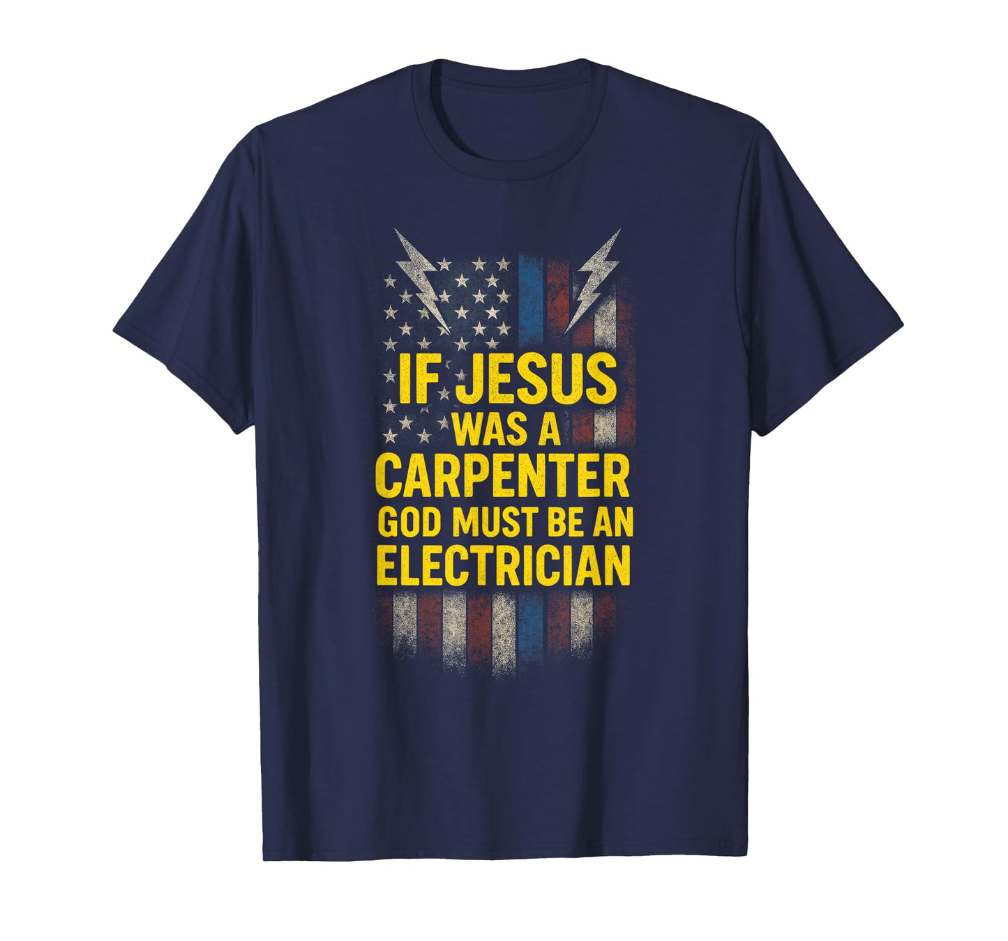 IF Jesus was A Carpenter - Funny God Electrician T-Shirt